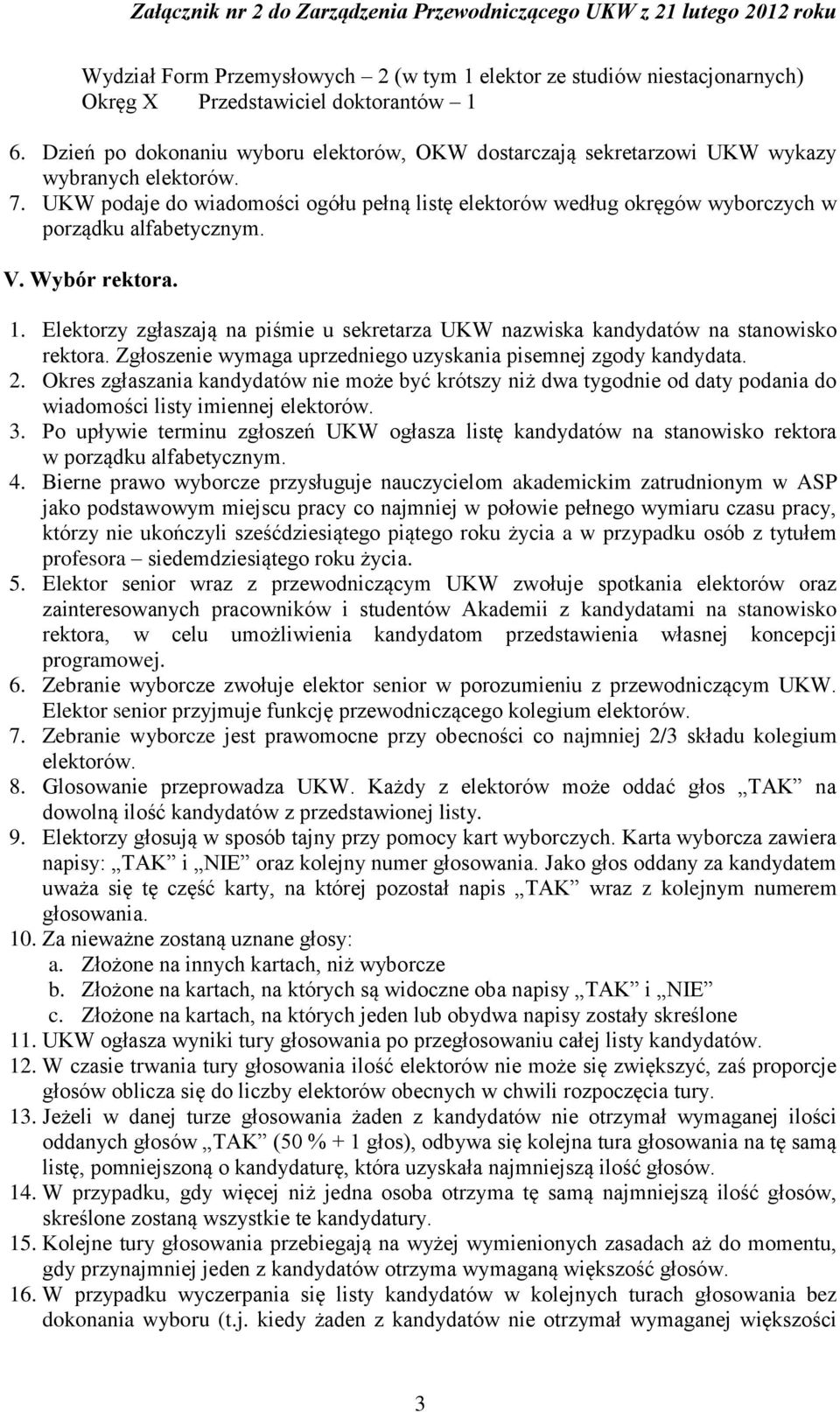 UKW podaje do wiadomości ogółu pełną listę elektorów według okręgów wyborczych w porządku alfabetycznym. V. Wybór rektora. 1.