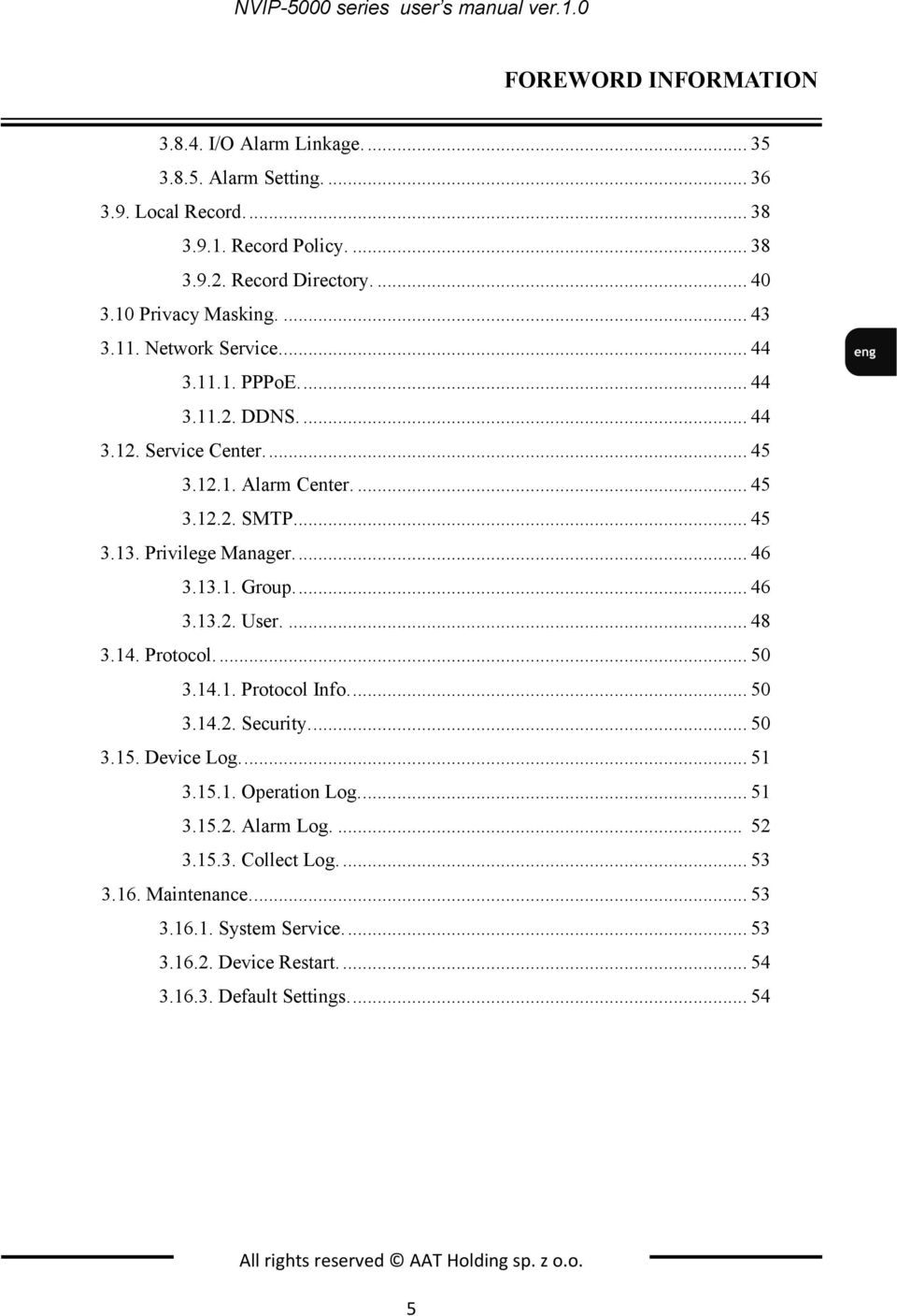 Privilege Manager.... 46 3.13.1. Group.... 46 3.13.2. User.... 48 3.14. Protocol.... 50 3.14.1. Protocol Info.... 50 3.14.2. Security.... 50 3.15. Device Log.... 51 3.15.1. Operation Log.... 51 3.15.2. Alarm Log.