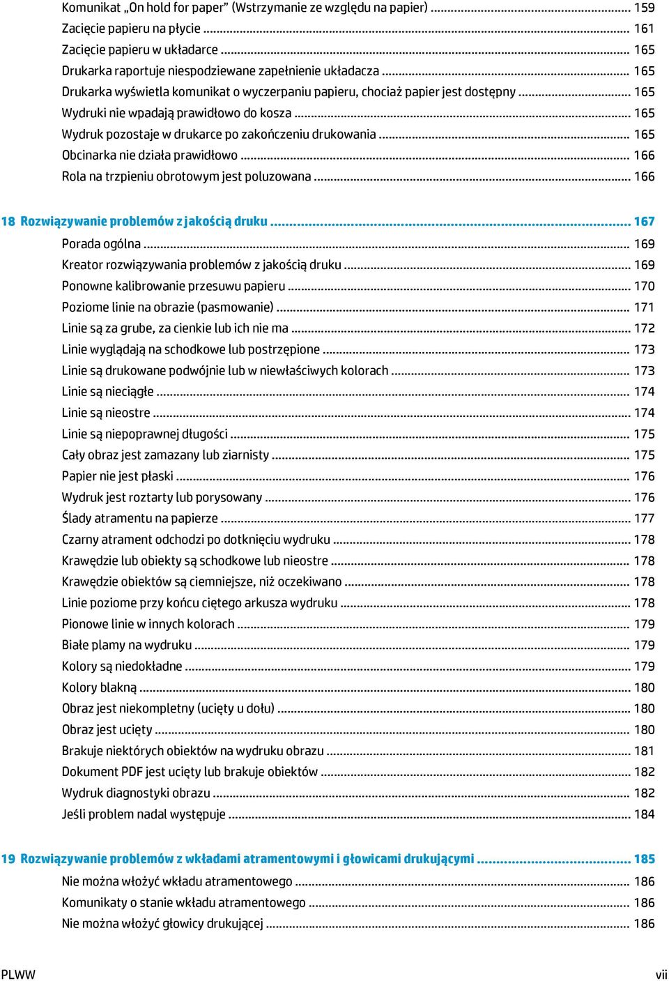 .. 165 Obcinarka nie działa prawidłowo... 166 Rola na trzpieniu obrotowym jest poluzowana... 166 18 Rozwiązywanie problemów z jakością druku... 167 Porada ogólna.