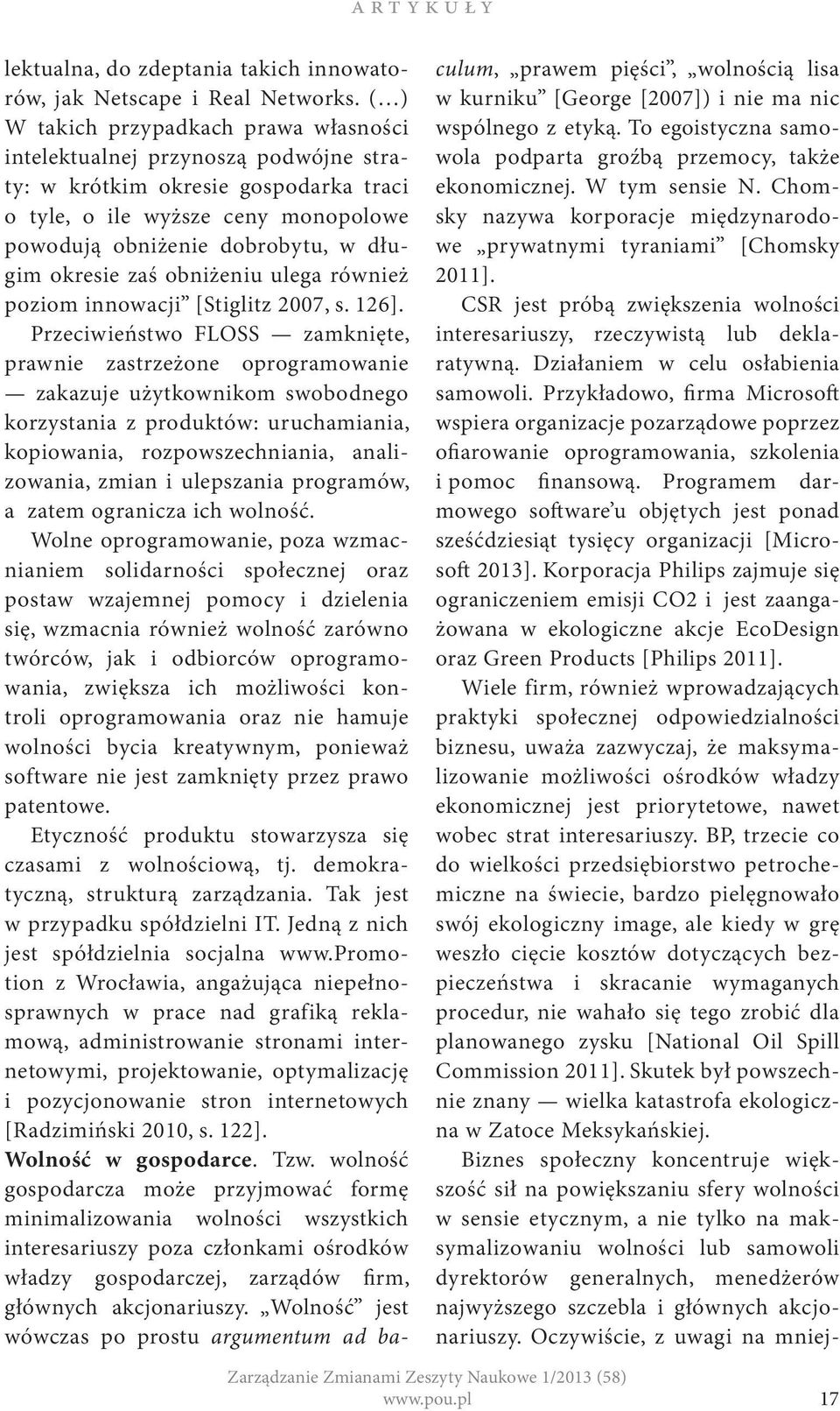 okresie zaś obniżeniu ulega również poziom innowacji [Stiglitz 2007, s. 126].