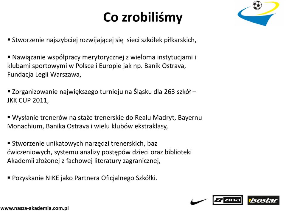 Banik Ostrava, Fundacja Legii Warszawa, Zorganizowanie największego turnieju na Śląsku dla 263 szkół JKK CUP 2011, Wysłanie trenerów na staże trenerskie do