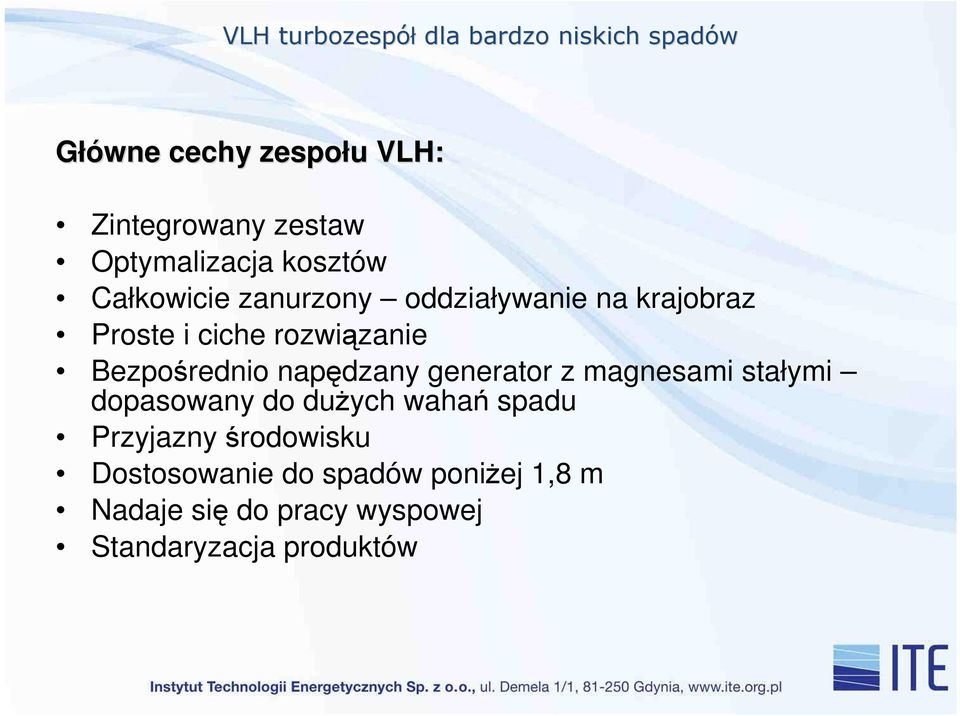 napędzany generator z magnesami stałymi dopasowany do duŝych wahań spadu Przyjazny