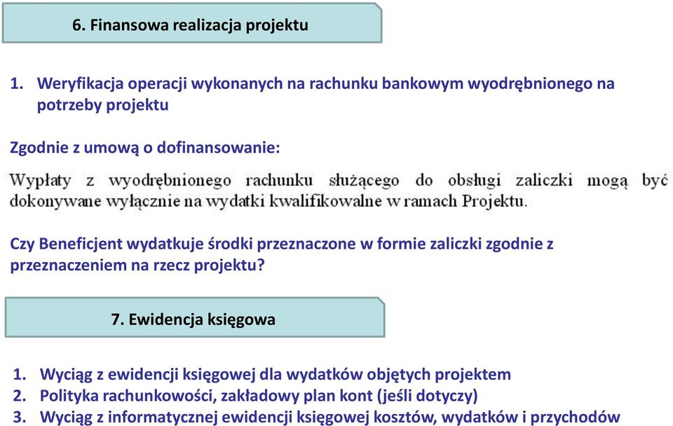 Czy Beneficjent wydatkuje środki przeznaczone w formie zaliczki zgodnie z przeznaczeniem na rzecz projektu? 7.