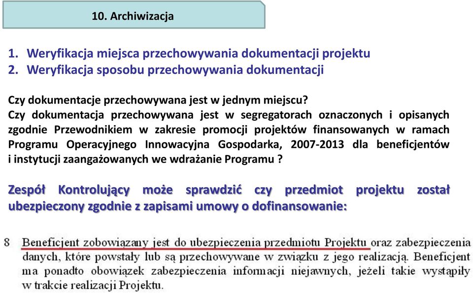 Czy dokumentacja przechowywana jest w segregatorach oznaczonych i opisanych zgodnie Przewodnikiem w zakresie promocji projektów finansowanych w