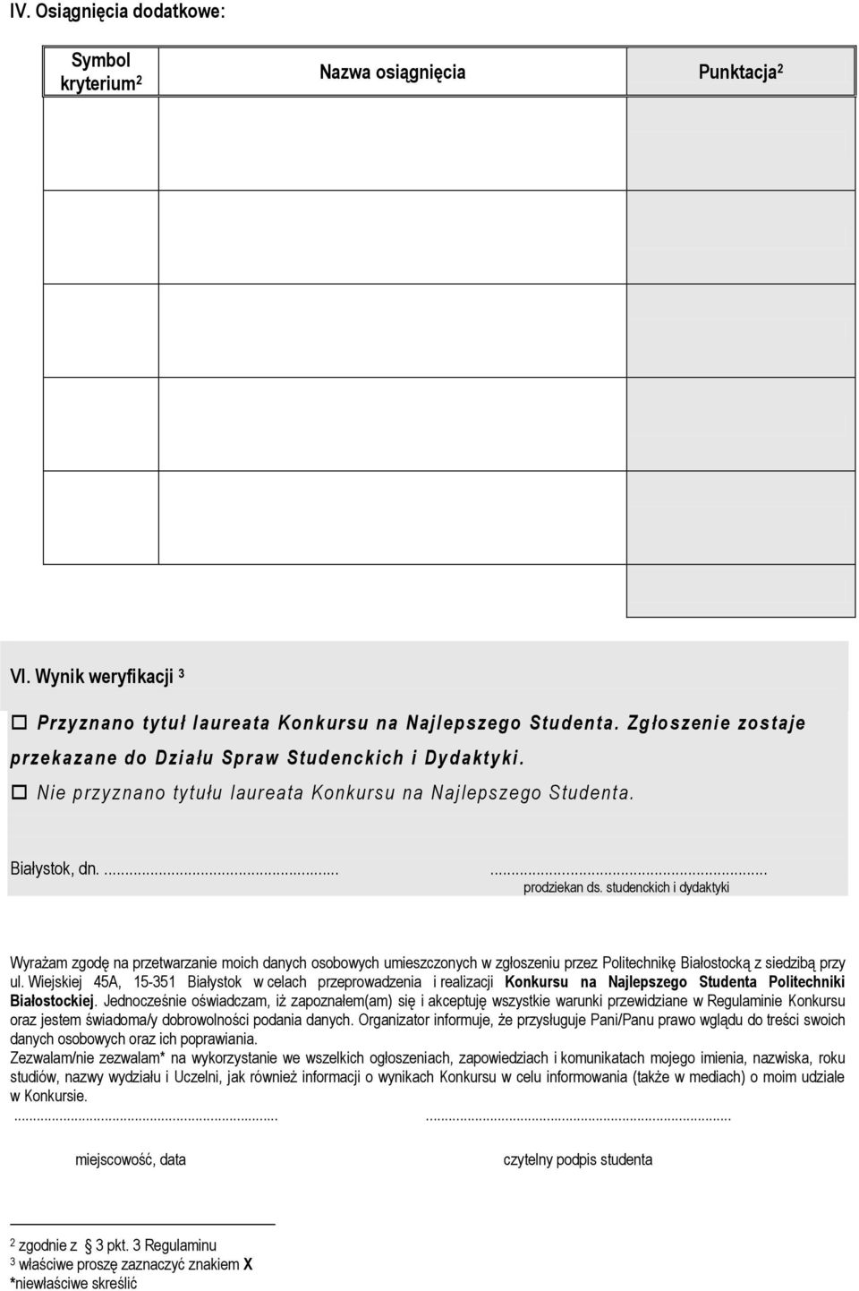 studenckich i dydaktyki Wyrażam zgodę na przetwarzanie moich danych osobowych umieszczonych w zgłoszeniu przez Politechnikę Białostocką z siedzibą przy ul.