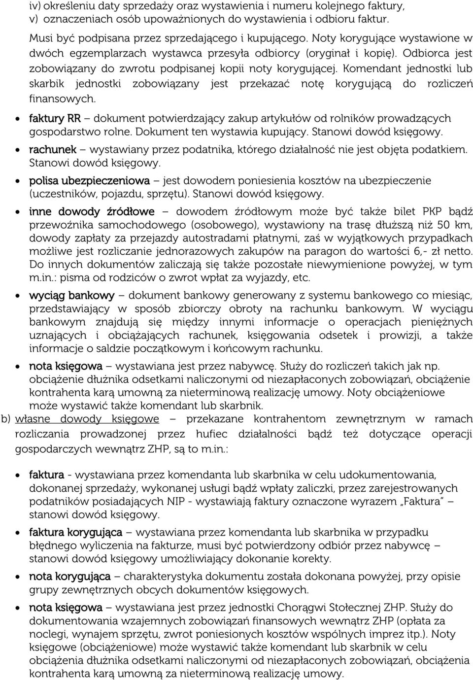 Komendant jednostki lub skarbik jednostki zobowiązany jest przekazać notę korygującą do rozliczeń finansowych.