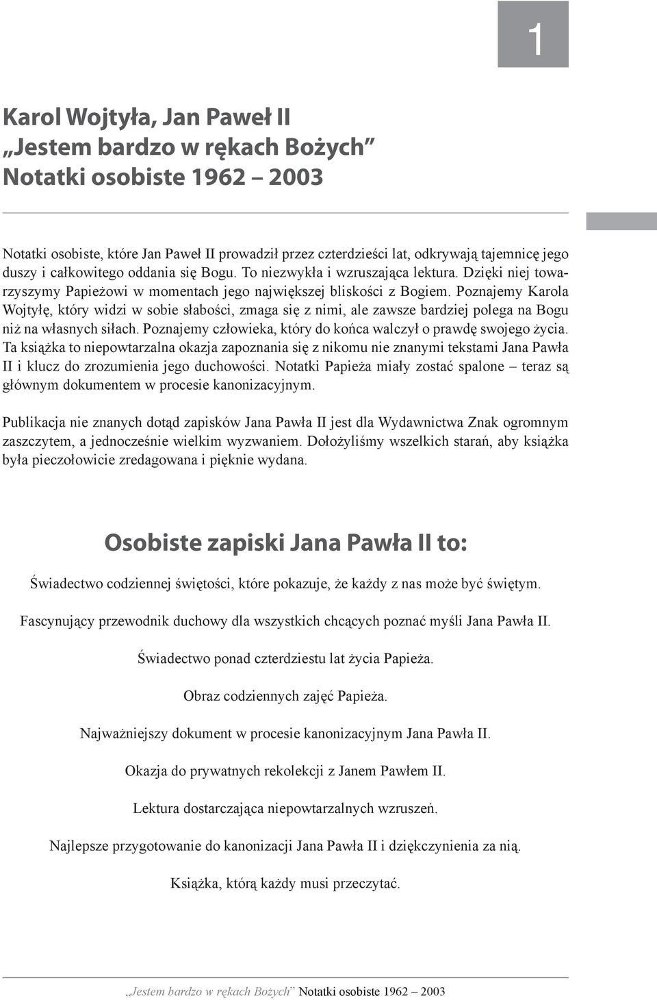 Poznajemy Karola Wojty, który widzi w sobie s abo ci, zmaga si z nimi, ale zawsze bardziej polega na Bogu ni na w asnych si ach. Poznajemy cz owieka, który do ko ca walczy o prawd swojego ycia.