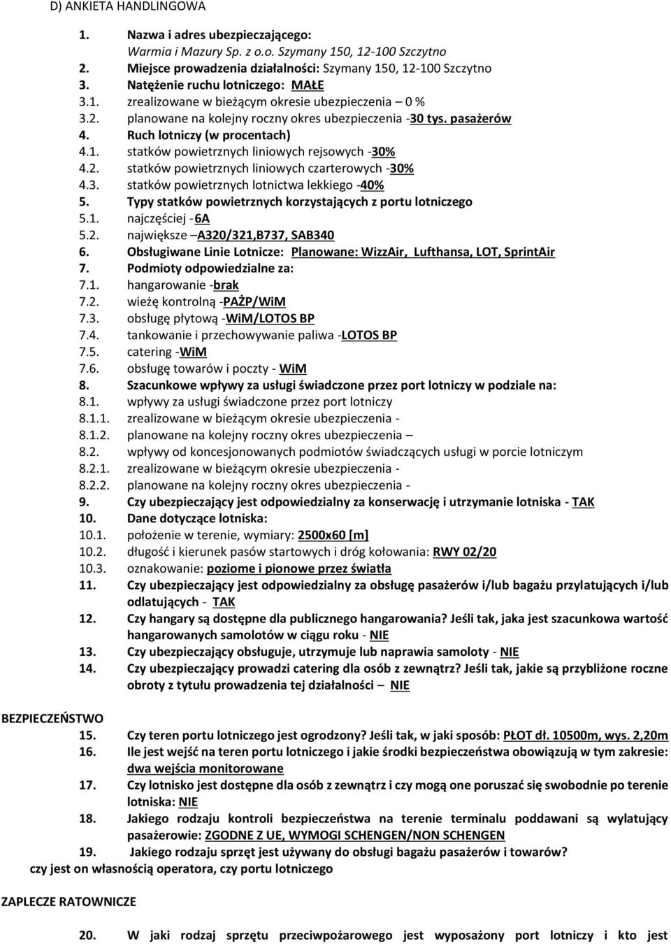 3. statków powietrznch lotnictwa lekkiego -40% 5. Tp statków powietrznch korzstającch z portu lotniczego 5.1. najczęściej - 6A 5.2. największe A320/321,B737, SAB340 6.