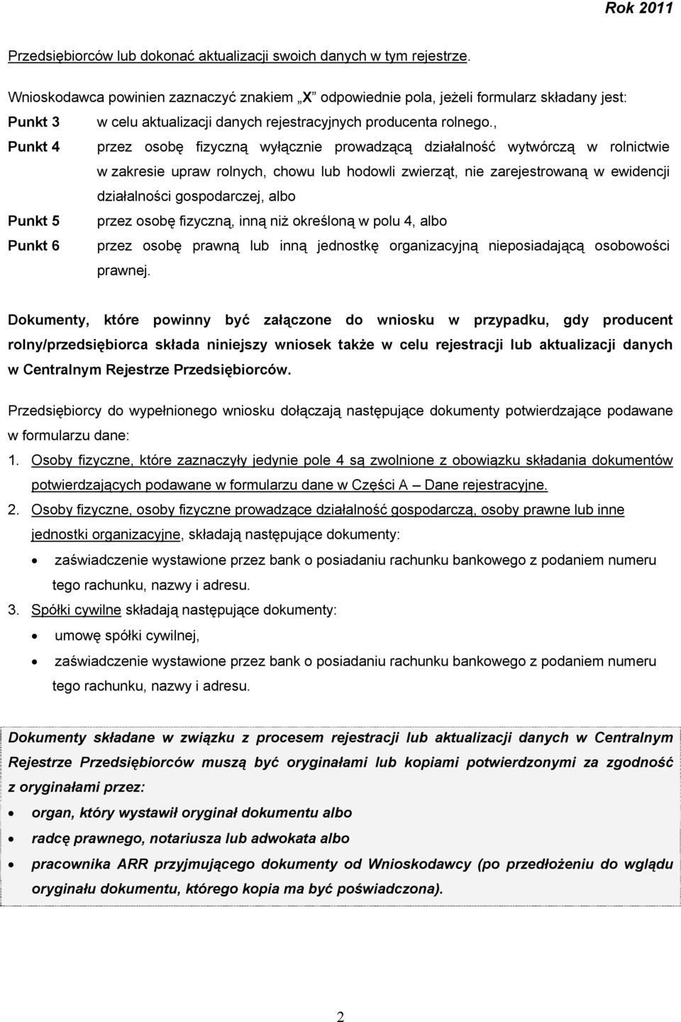 , Punkt 4 przez osobę fizyczną wyłącznie prowadzącą działalność wytwórczą w rolnictwie w zakresie upraw rolnych, chowu lub hodowli zwierząt, nie zarejestrowaną w ewidencji działalności gospodarczej,