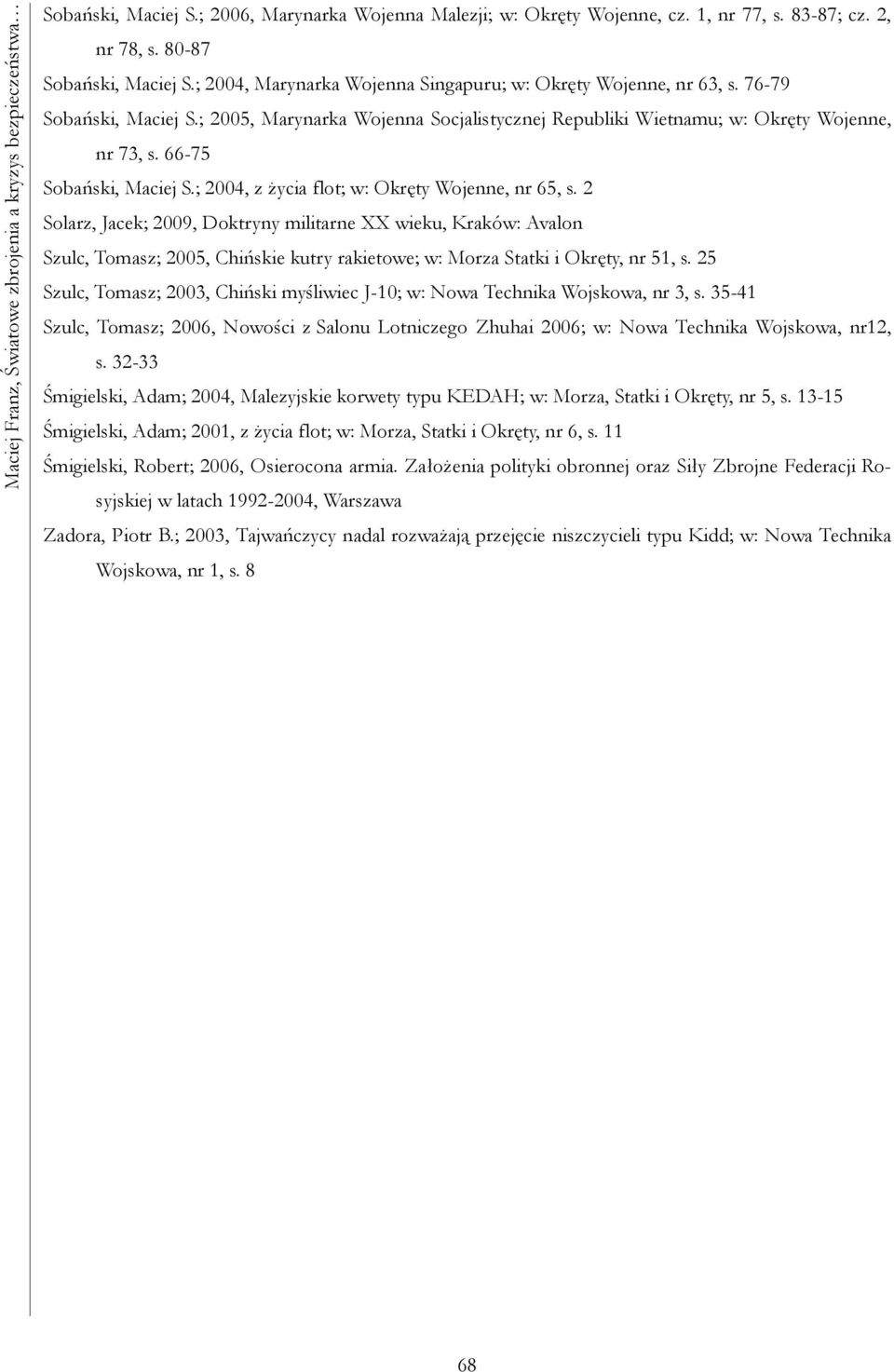 66-75 Sobański, Maciej S.; 2004, z życia flot; w: Okręty Wojenne, nr 65, s.