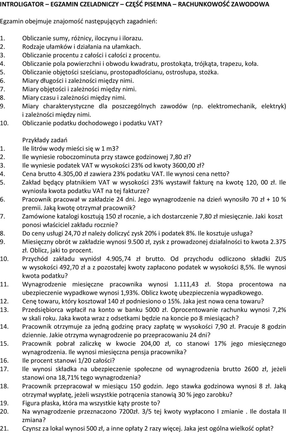 Obliczanie objętości sześcianu, prostopadłościanu, ostrosłupa, stożka. 6. Miary długości i zależności między nimi. 7. Miary objętości i zależności między nimi. 8. Miary czasu i zależności między nimi.