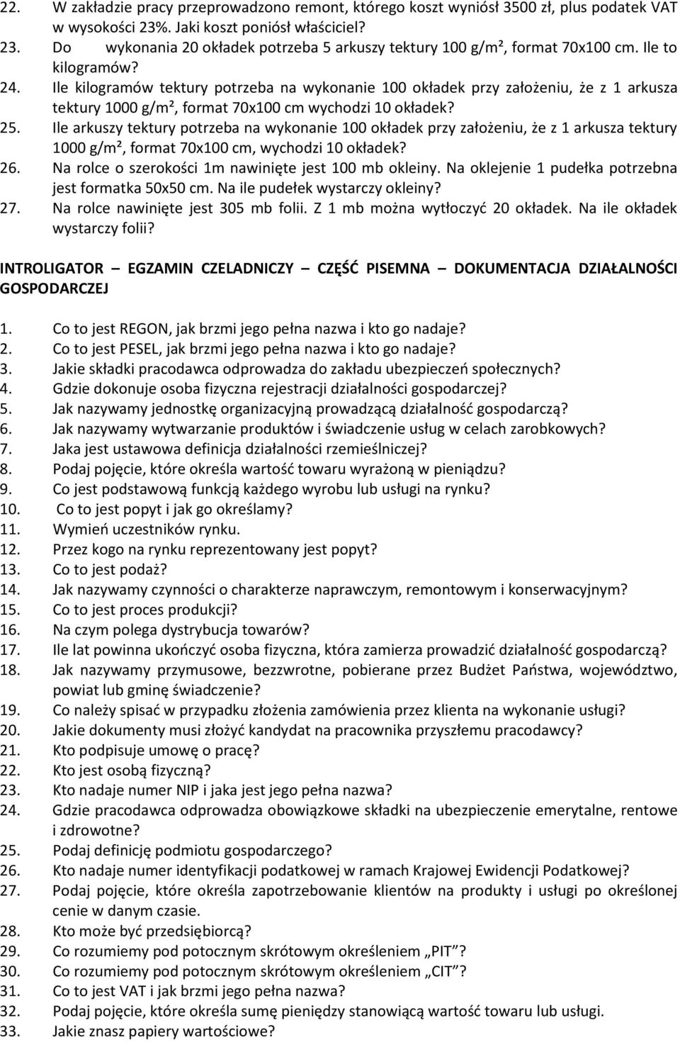 Ile arkuszy tektury potrzeba na wykonanie 100 okładek przy założeniu, że z 1 arkusza tektury 1000 g/m², format 70x100 cm, wychodzi 10 okładek? 26.