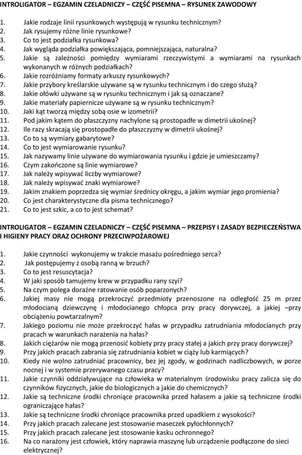 Jakie są zależności pomiędzy wymiarami rzeczywistymi a wymiarami na rysunkach wykonanych w różnych podziałkach? 6. Jakie rozróżniamy formaty arkuszy rysunkowych? 7.