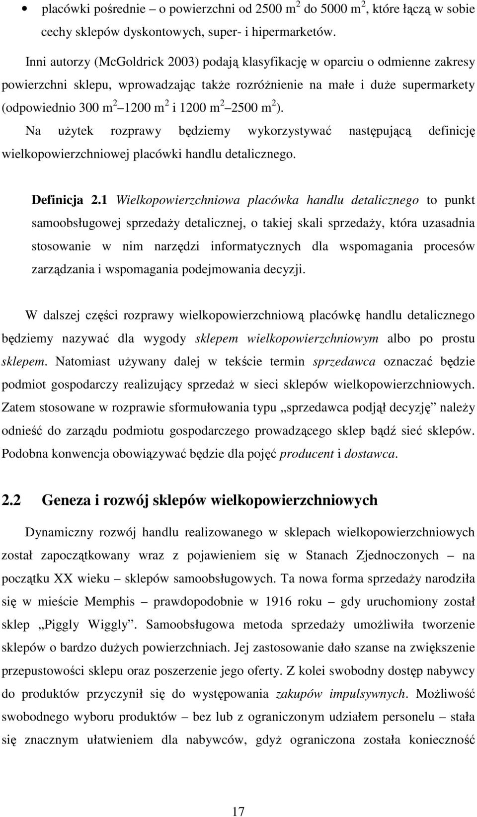 Na użytek rozprawy będzemy wykorzystywać następującą defncję welkopowerzchnowej placówk handlu detalcznego. efncja 2.