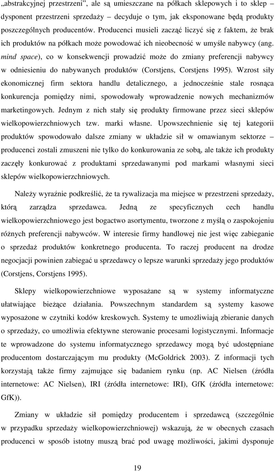 mnd space), co w konsekwencj prowadzć może do zmany preferencj nabywcy w odnesenu do nabywanych produktów (Corstjens, Corstjens 1995).