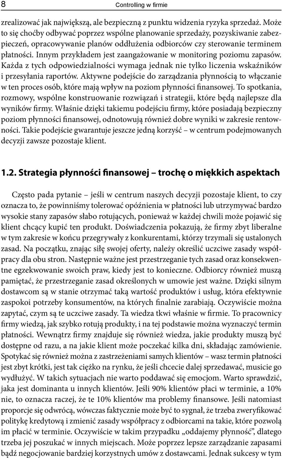 Innym przykładem jest zaangażowanie w monitoring poziomu zapasów. Każda z tych odpowiedzialności wymaga jednak nie tylko liczenia wskaźników i przesyłania raportów.