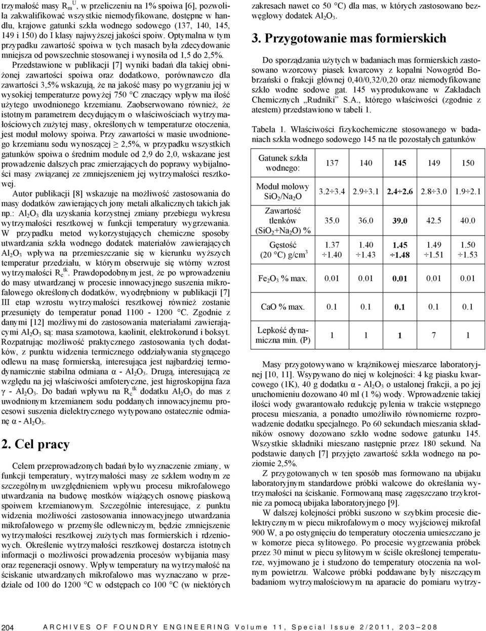 Przedstawione w publikacji [7] wyniki badań dla takiej obniżonej zawartości spoiwa oraz dodatkowo, porównawczo dla zawartości 3,5% wskazują, że na jakość masy po wygrzaniu jej w wysokiej temperaturze