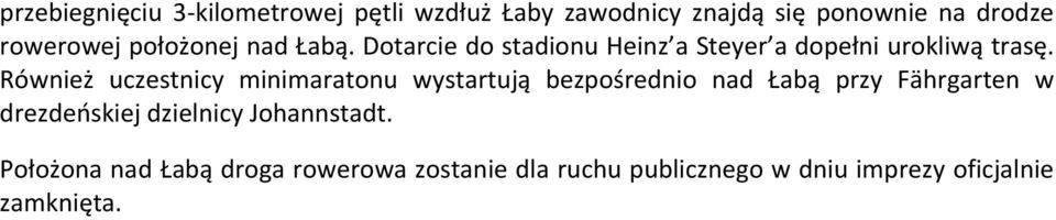 Również uczestnicy minimaratonu wystartują bezpośrednio nad Łabą przy Fährgarten w drezdeńskiej