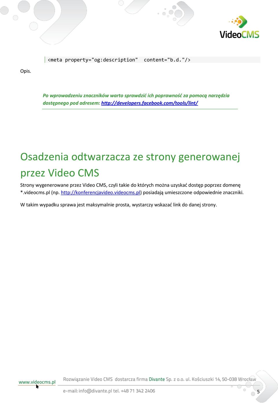 com/tools/lint/ Osadzenia odtwarzacza ze strony generowanej przez Video CMS Strony wygenerowane przez Video CMS, czyli takie do których