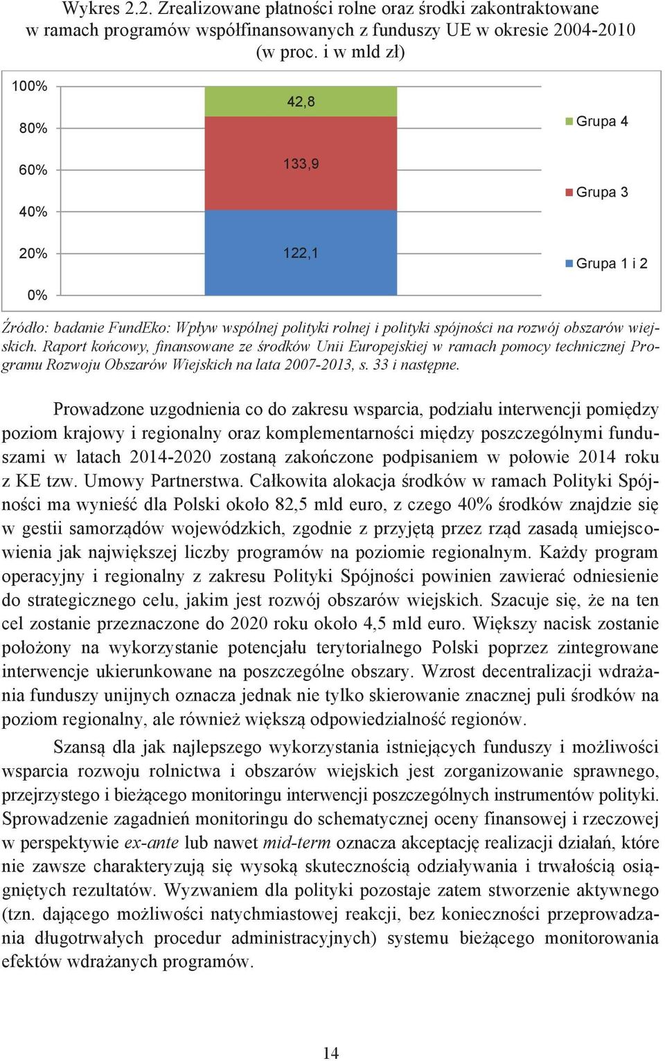 Raport ko cowy, finansowane ze rodków Unii Europejskiej w ramach pomocy technicznej Programu Rozwoju Obszarów Wiejskich na lata 2007-2013, s. 33 i nast pne.