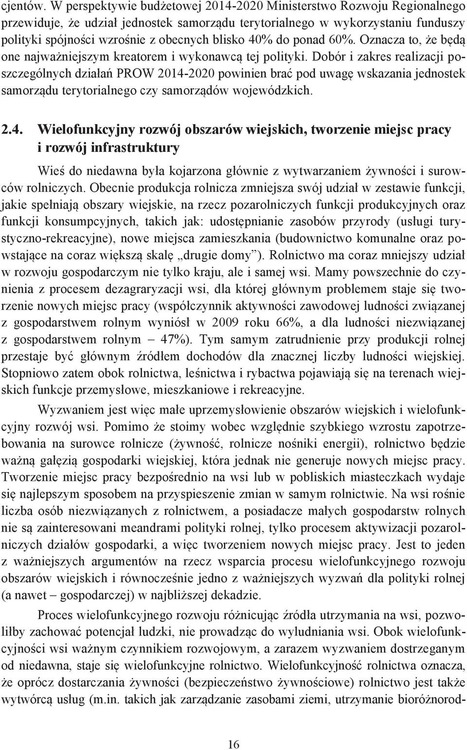 do ponad 60%. Oznacza to, e b d one najwa niejszym kreatorem i wykonawc tej polityki.