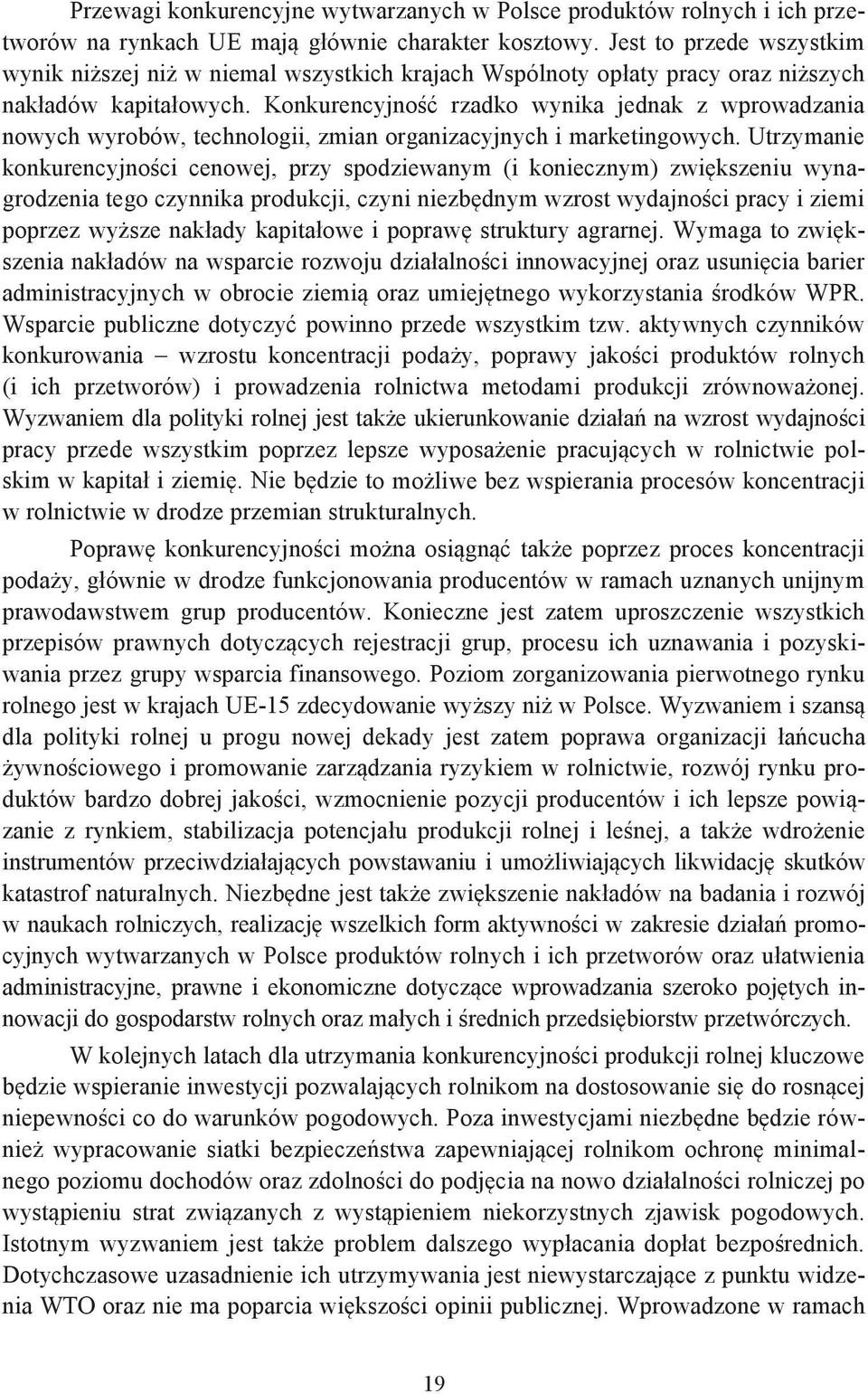 Konkurencyjno rzadko wynika jednak z wprowadzania nowych wyrobów, technologii, zmian organizacyjnych i marketingowych.