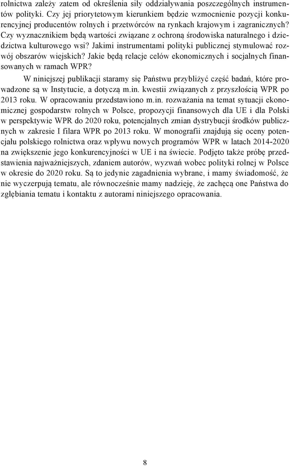 Czy wyznacznikiem b d warto ci zwi zane z ochron rodowiska naturalnego i dziedzictwa kulturowego wsi? Jakimi instrumentami polityki publicznej stymulowa rozwój obszarów wiejskich?