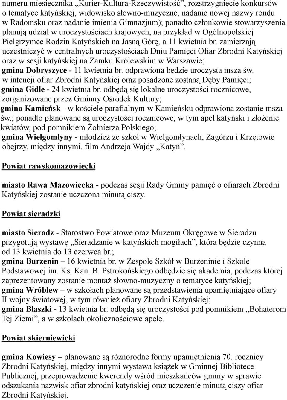 zamierzają uczestniczyć w centralnych uroczystościach Dniu Pamięci Ofiar Zbrodni Katyńskiej oraz w sesji katyńskiej na Zamku Królewskim w Warszawie; gmina Dobryszyce - 11 kwietnia br.