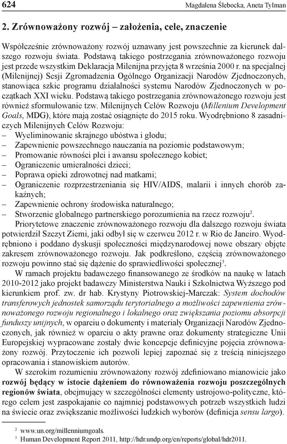 na specjalnej (Milenijnej) Sesji Zgromadzenia Ogólnego Organizacji Narodów Zjednoczonych, stanowiąca szkic programu działalności systemu Narodów Zjednoczonych w początkach XXI wieku.