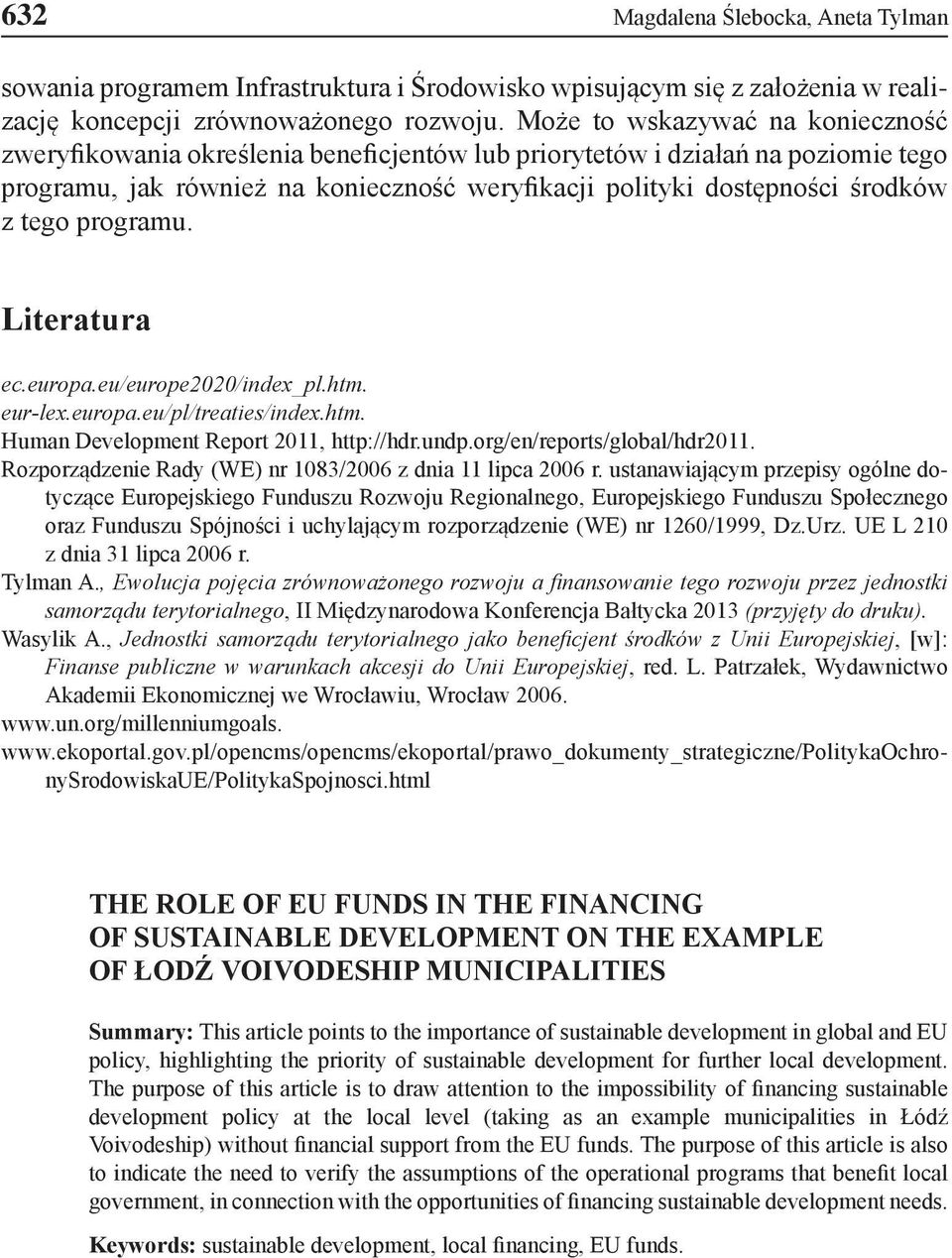 tego programu. Literatura ec.europa.eu/europe2020/index_pl.htm. eur-lex.europa.eu/pl/treaties/index.htm. Human Development Report 2011, http://hdr.undp.org/en/reports/global/hdr2011.