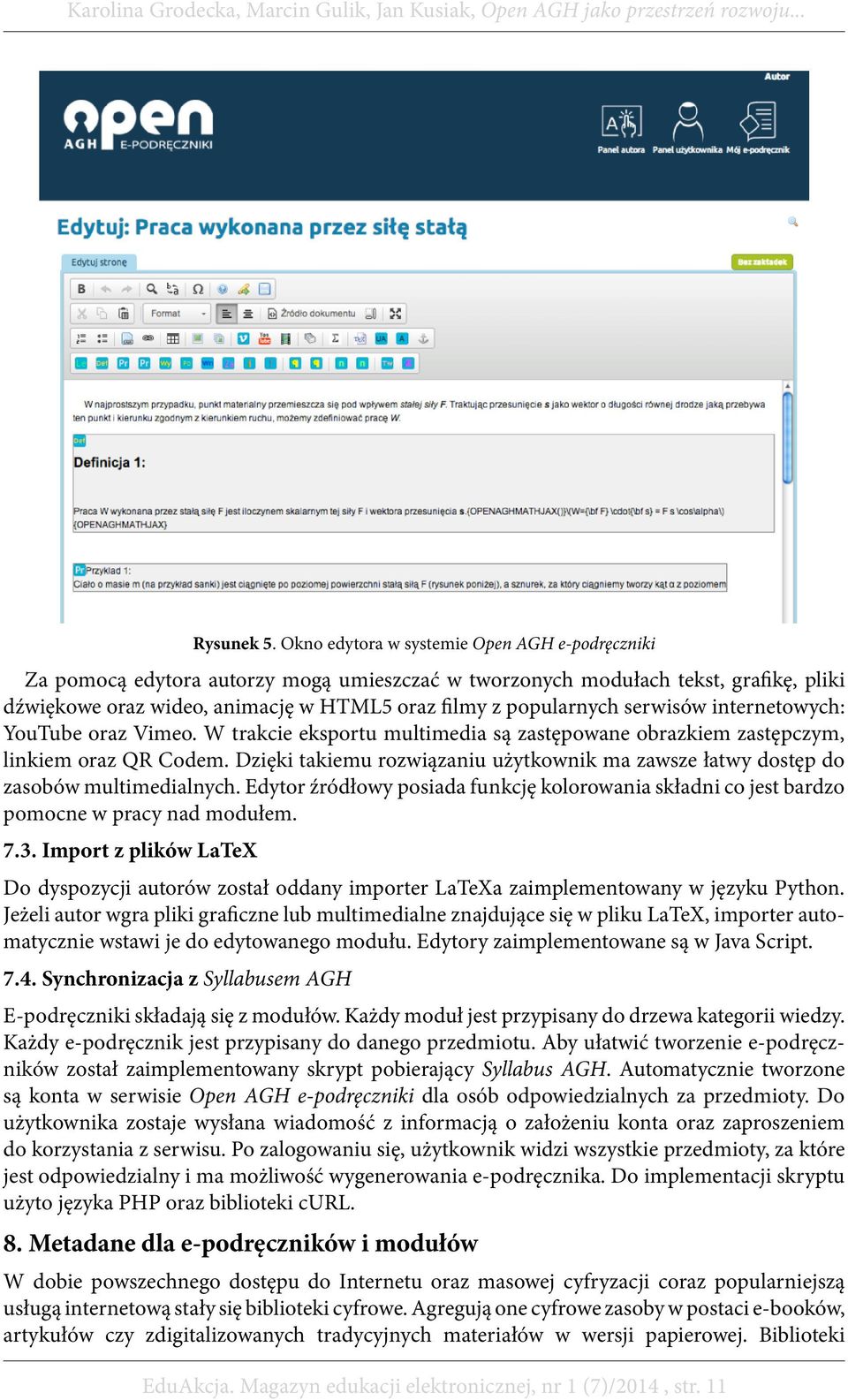 serwisów internetowych: YouTube oraz Vimeo. W trakcie eksportu multimedia są zastępowane obrazkiem zastępczym, linkiem oraz QR Codem.