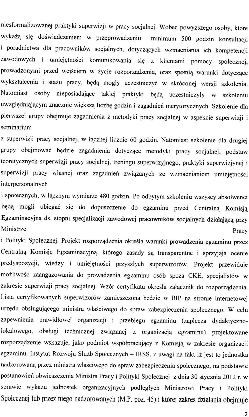 z kiientami pomocy spoiecznej, prowadzonymi przed wcjsciem w zycie rozporz^dzenia, oraz spetni^ warunki dotyc74ce wyksztalcenia i slazu pracy, b?da mogiy uczestniczyc w skroconej wersji szkolenia.