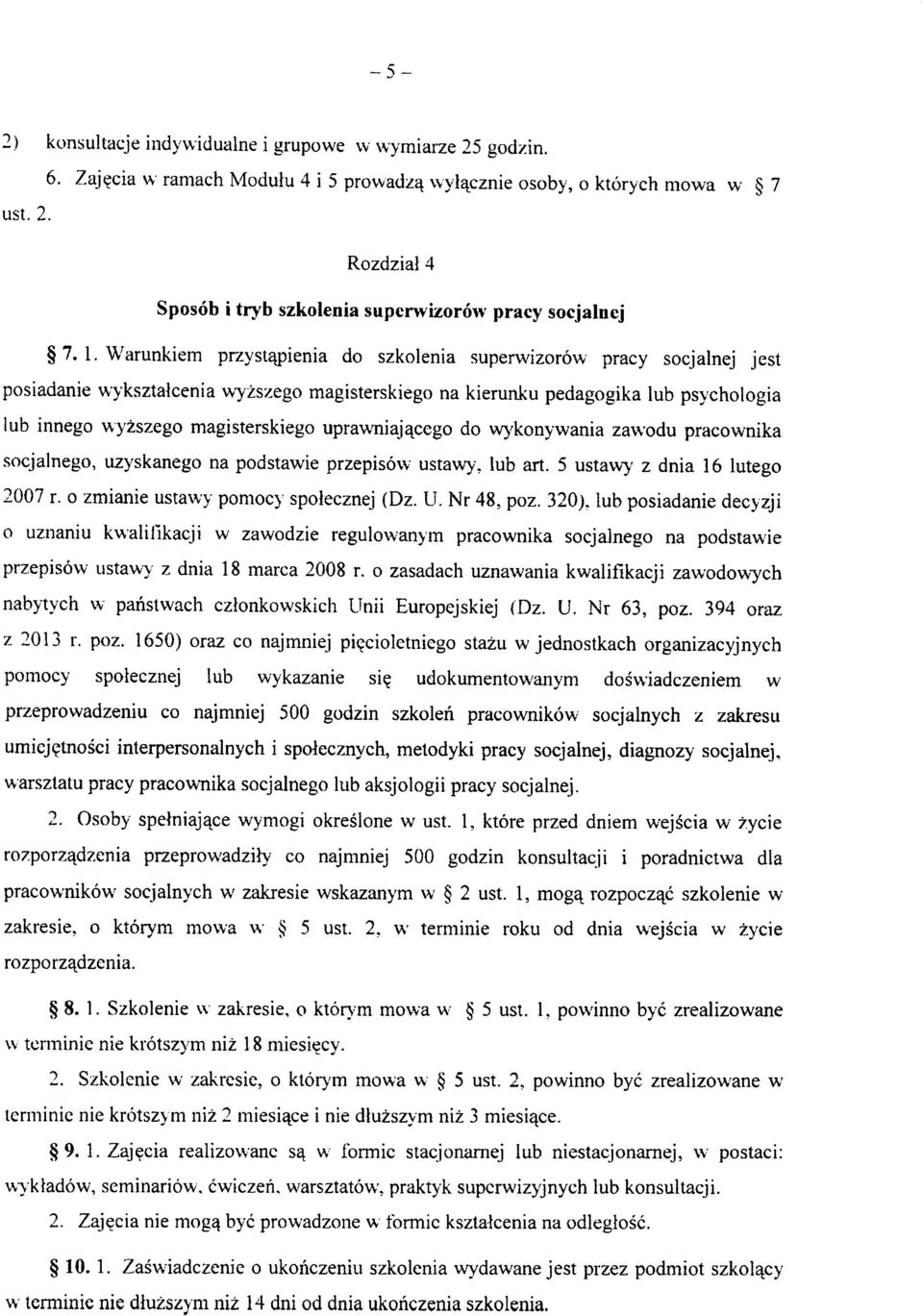 upraw^niaj^cego do wykonywania zawodu pracownika socjalnego, uzyskanego na podstawie przepisow ustawy, lub art. 5 ustawy z dnia 16 lutego 2007 r. o zmianie ustawy pomocy spolecznej (Dz. U. Nr 48, poz.