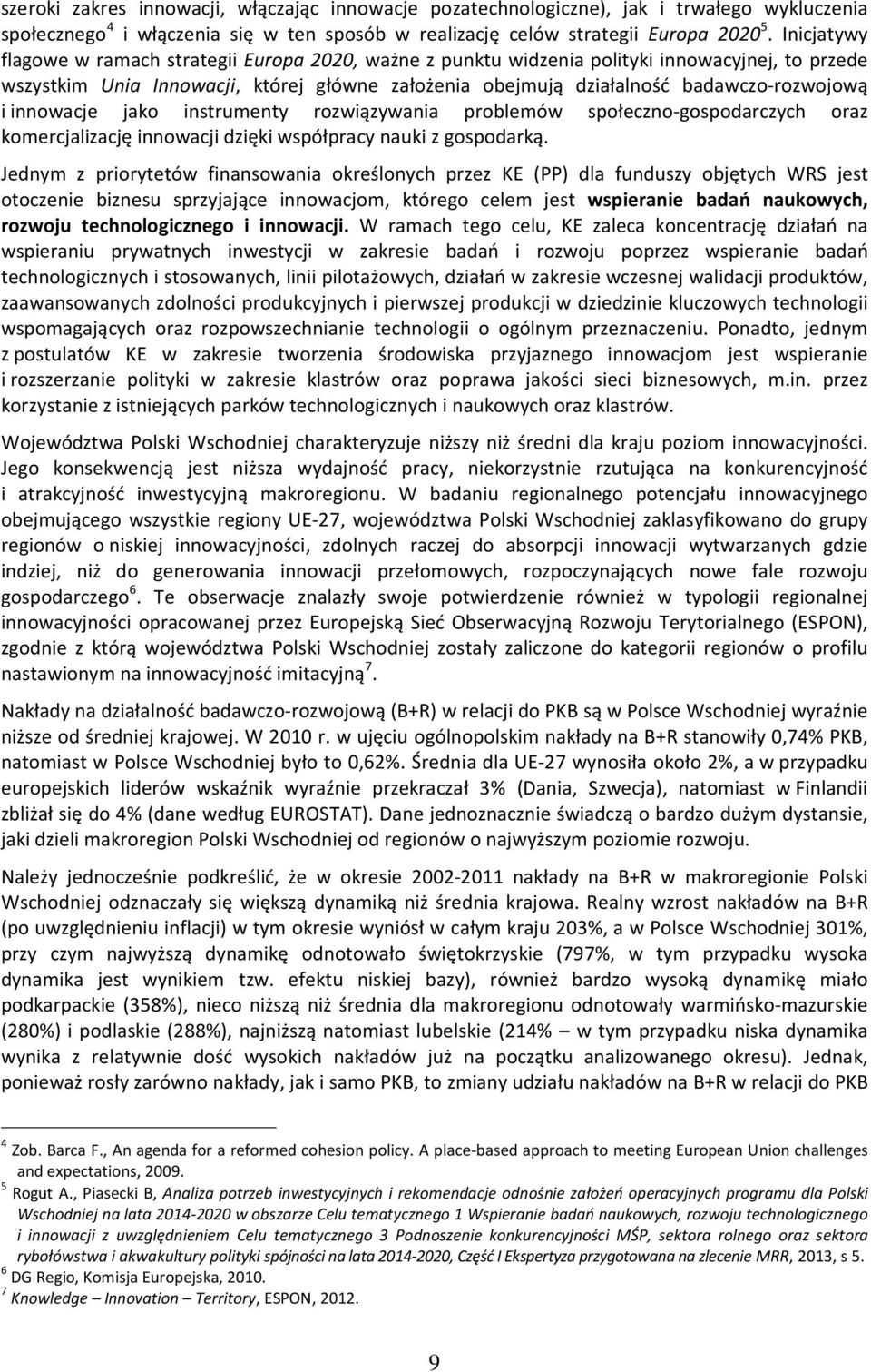 innowacje jako instrumenty rozwiązywania problemów społeczno-gospodarczych oraz komercjalizację innowacji dzięki współpracy nauki z gospodarką.