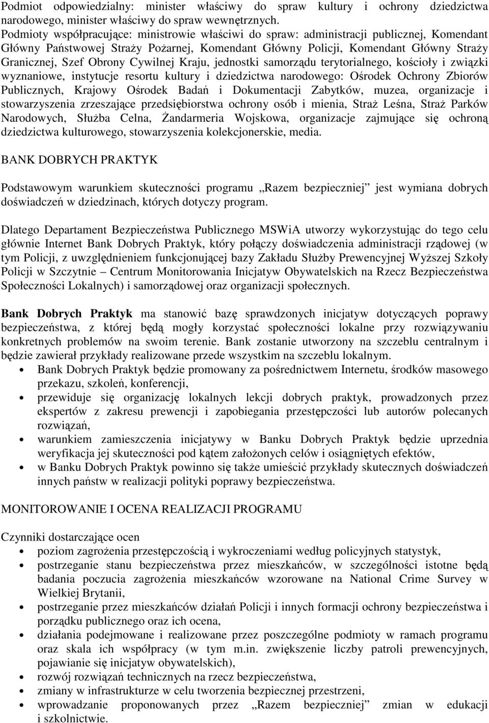 Cywilnej Kraju, jednostki samorzdu terytorialnego, kocioły i zwizki wyznaniowe, instytucje resortu kultury i dziedzictwa narodowego: Orodek Ochrony Zbiorów Publicznych, Krajowy Orodek Bada i