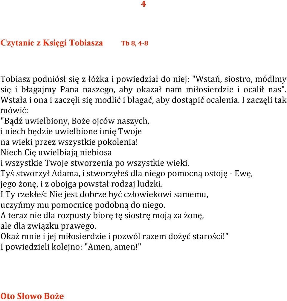 Niech Cię uwielbiają niebiosa i wszystkie Twoje stworzenia po wszystkie wieki. Tyś stworzył Adama, i stworzyłeś dla niego pomocną ostoję Ewę, jego żonę, i z obojga powstał rodzaj ludzki.