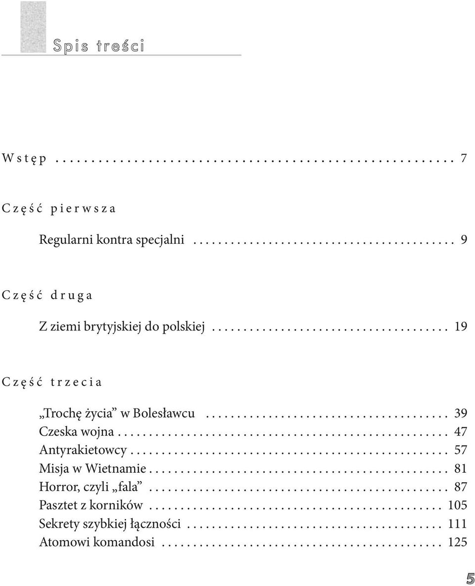 .................................................. 57 Misja w Wietnamie................................................ 81 Horror, czyli fala................................................ 87 Pasztet z korników.