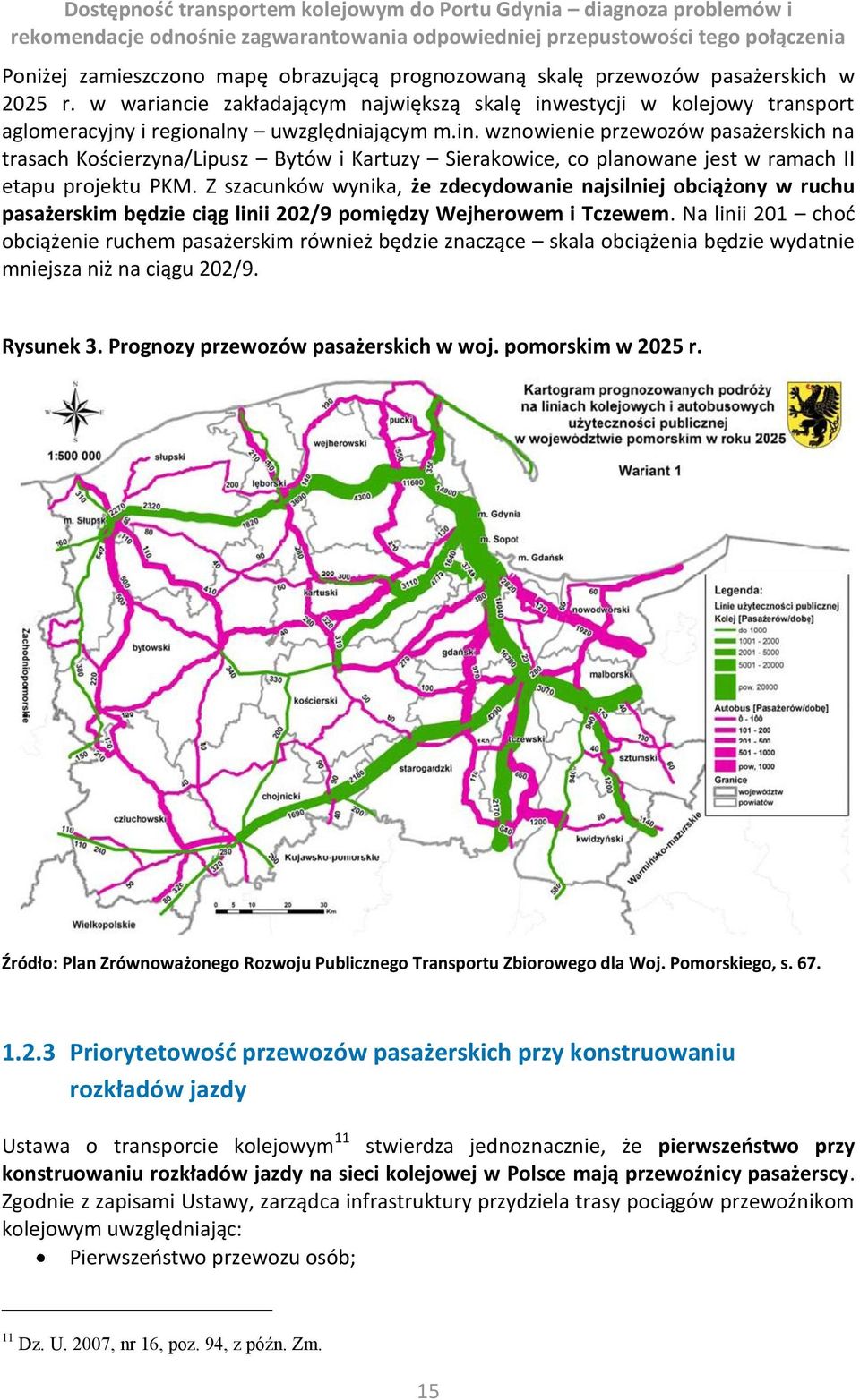 Z szacunków wynika, że zdecydowanie najsilniej obciążony w ruchu pasażerskim będzie ciąg linii 202/9 pomiędzy Wejherowem i Tczewem.