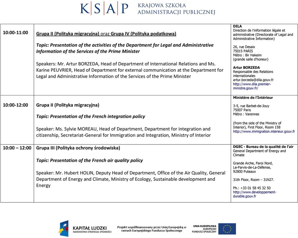 Karine PEUVRIER, Head of Department for external communication at the Department for Legal and Administrative Information of the Services of the Prime Minister 10:00-12:00 Grupa II (Polityka