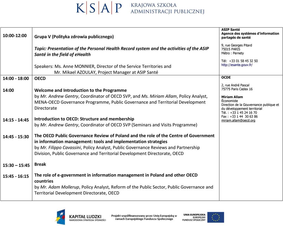 Mikael AZOULAY, Project Manager at ASIP Santé OECD Welcome and Introduction to the Programme by Mr. Andrew Gentry, Coordinator of OECD SVP, and Ms.