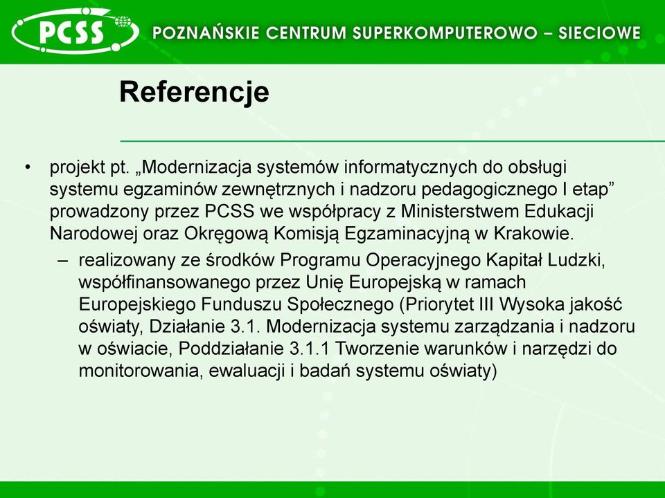 Ministerstwem Edukacji Narodowej oraz Okręgową Komisją Egzaminacyjną w Krakowie.