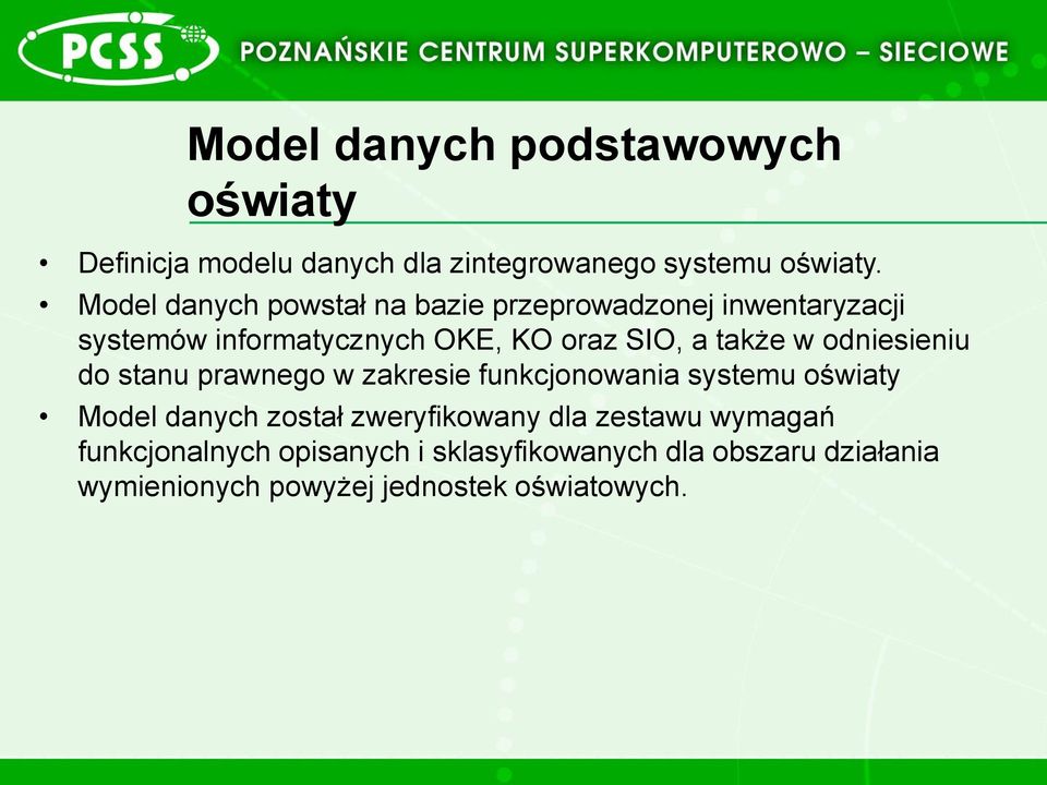 także w odniesieniu do stanu prawnego w zakresie funkcjonowania systemu oświaty Model danych został