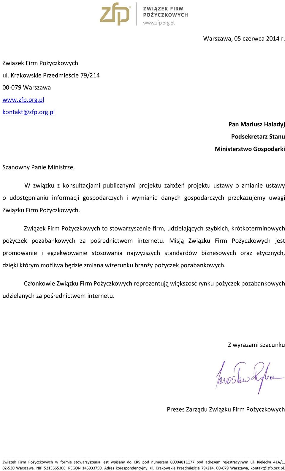 pl Pan Mariusz Haładyj Podsekretarz Stanu Ministerstwo Gospodarki Szanowny Panie Ministrze, W związku z konsultacjami publicznymi projektu założeń projektu ustawy o zmianie ustawy o udostępnianiu