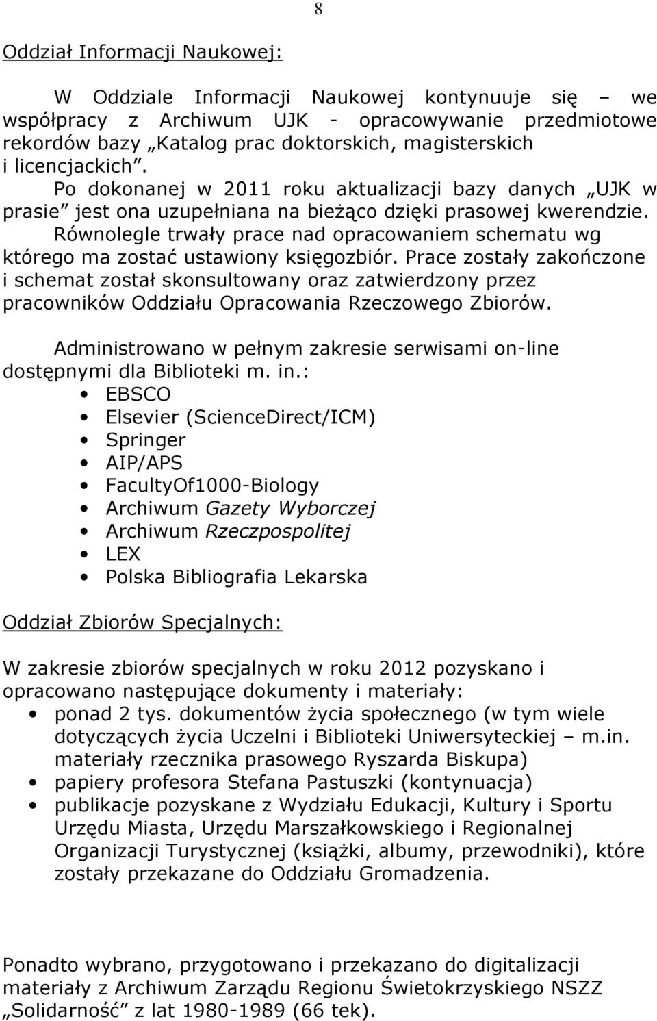 Równolegle trwały prace nad opracowaniem schematu wg którego ma zostać ustawiony księgozbiór.