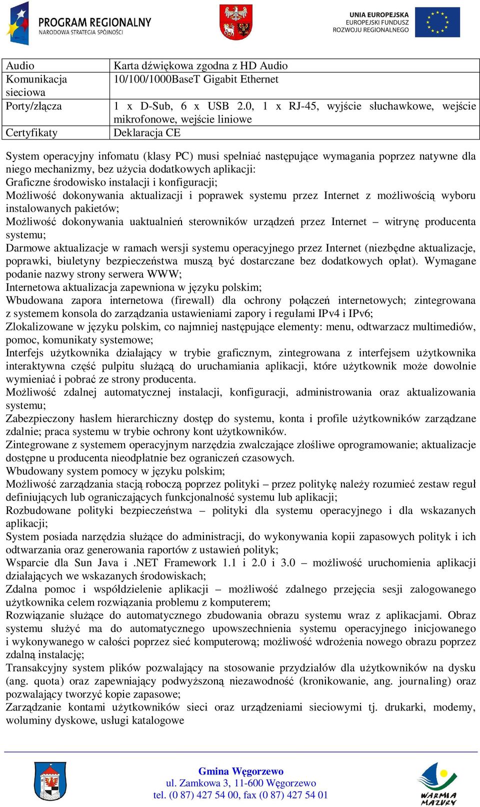 bez u ycia dodatkowych aplikacji: Graficzne rodowisko instalacji i konfiguracji; Mo liwo dokonywania aktualizacji i poprawek systemu przez Internet z mo liwo ci wyboru instalowanych pakietów; Mo liwo