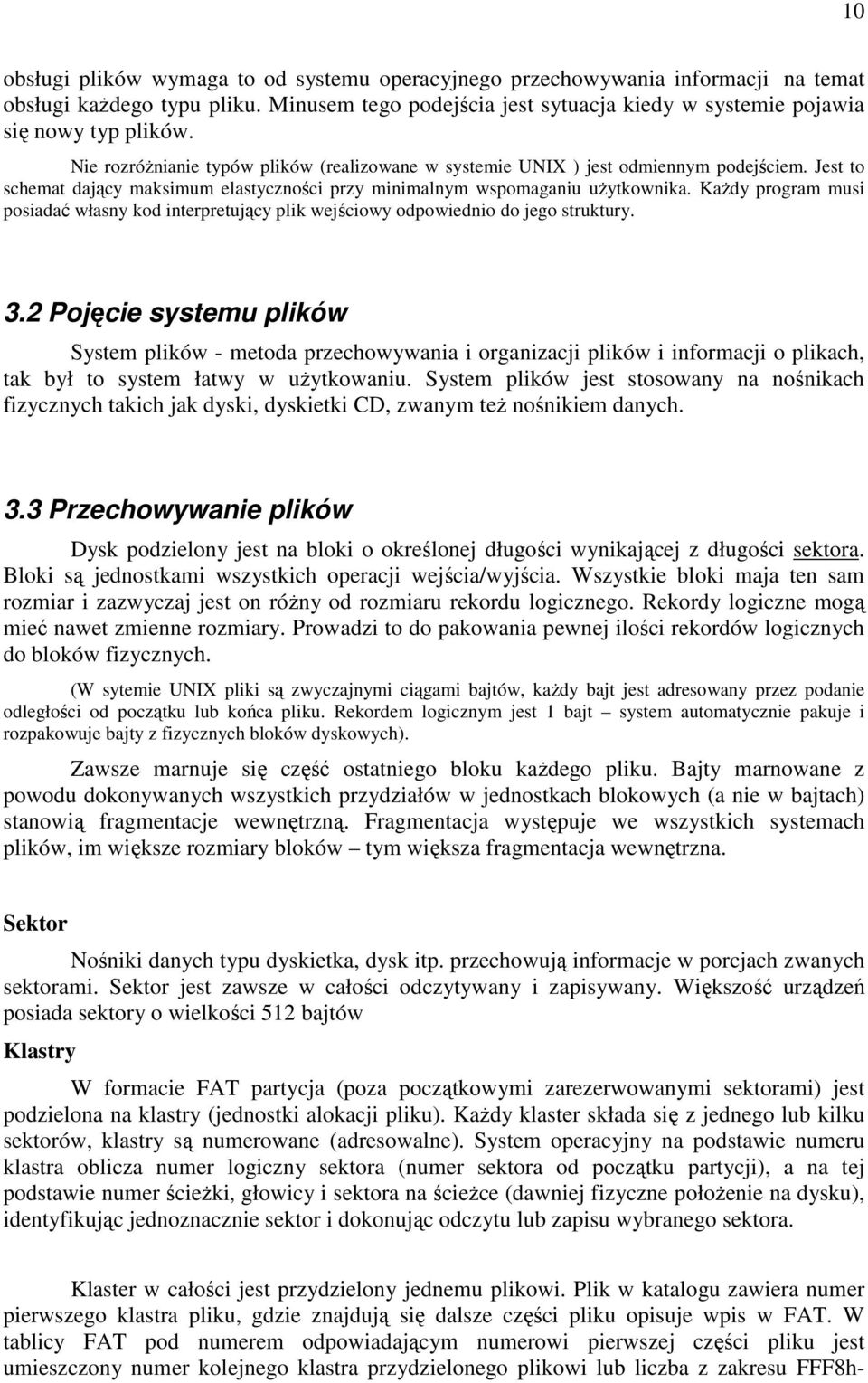 KaŜdy program musi posiadać własny kod interpretujący plik wejściowy odpowiednio do jego struktury. 3.