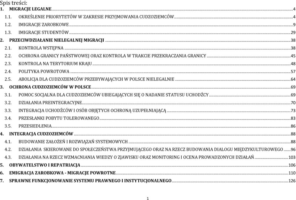 .. 57 2.5. ABOLICJA DLA CUDZOZIEMCÓW PRZEBYWAJĄCYCH W POLSCE NIELEGALNIE... 64 3. OCHRONA CUDZOZIEMCÓW W POLSCE... 69 3.1. POMOC SOCJALNA DLA CUDZOZIEMCÓW UBIEGAJĄCYCH SIĘ O NADANIE STATUSU UCHODŹCY.