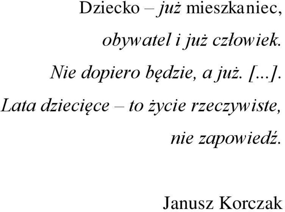 Nie dopiero będzie, a już. [...].