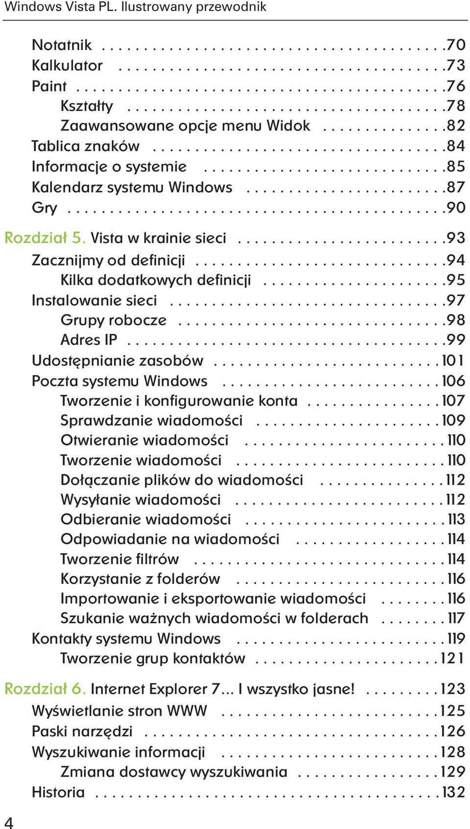 .......................87 Gry.............................................90 Rozdział 5. Vista w krainie sieci.........................93 Zacznijmy od definicji..............................94 Kilka dodatkowych definicji.