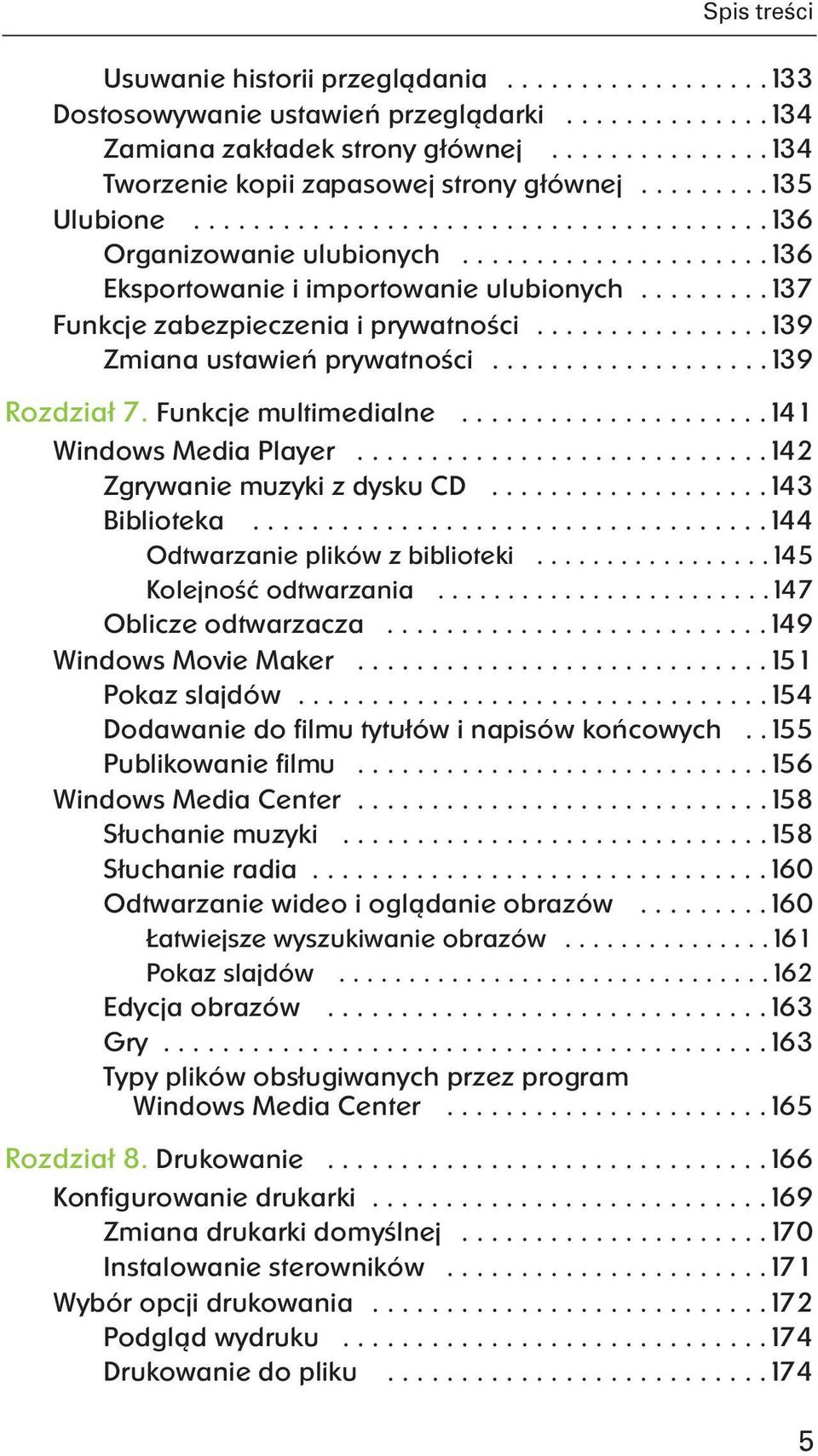 ...............139 Zmiana ustawień prywatności...................139 Rozdział 7. Funkcje multimedialne.....................141 Windows Media Player............................142 Zgrywanie muzyki z dysku CD.